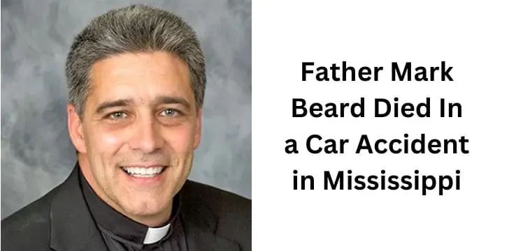 Father Mark Beard Died In a Car Accident in Mississippi