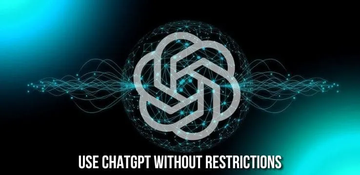 USE CHATGPT WITHOUT RESTRICTIONS